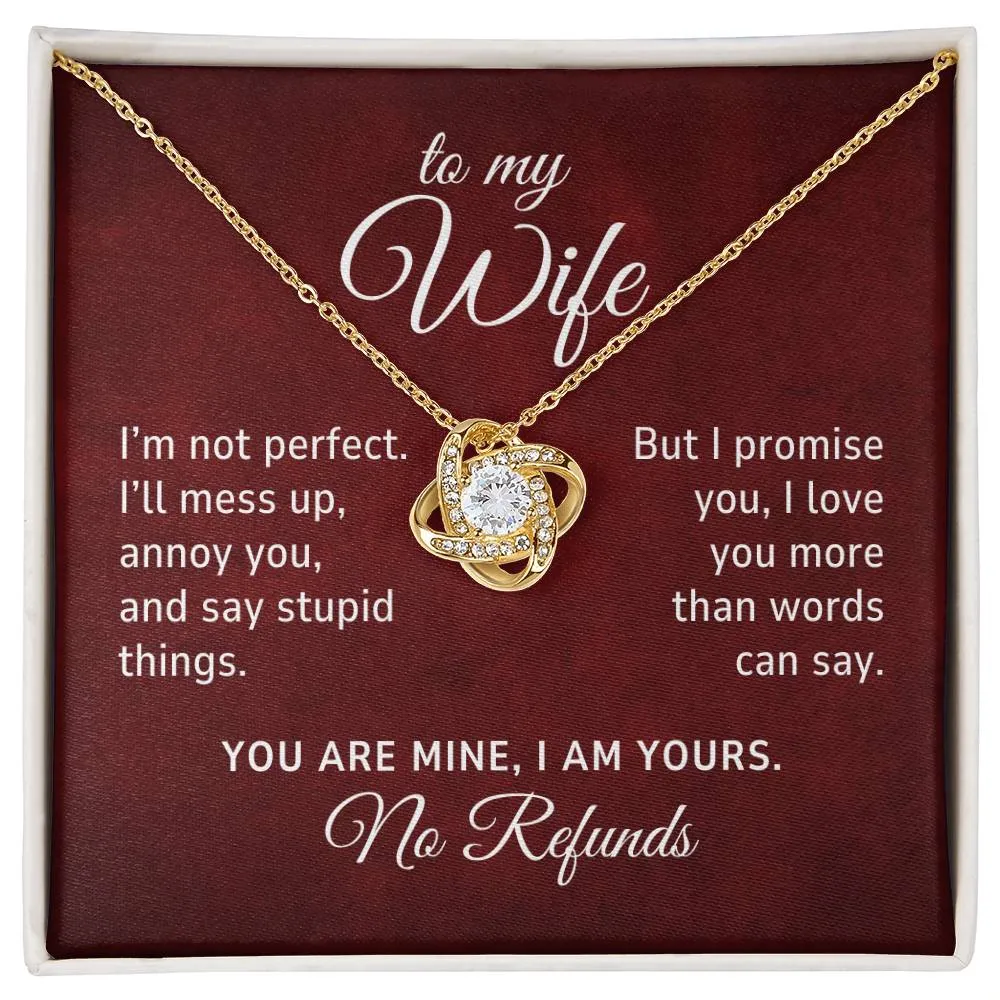 To My Wife, I'm Not Perfect, No Refunds, Romantic Love Knot Necklace